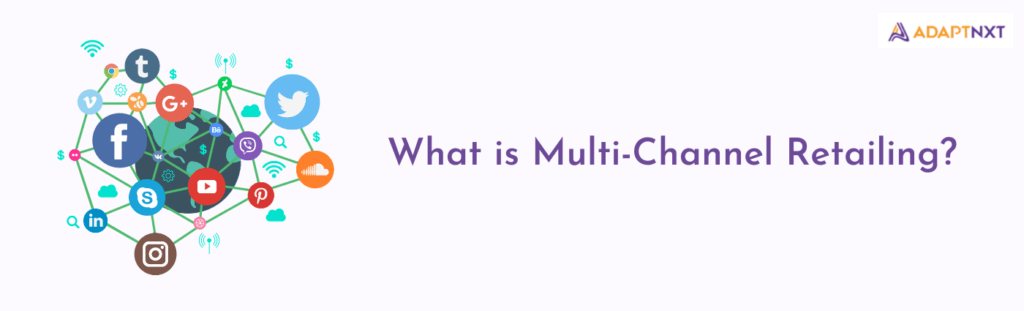 What is Multi-Channel Retailing